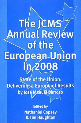 The Jcms Annual Review of the European Union in 2008 - Copsey, Nathaniel (Editor), and Haughton, Tim (Editor)