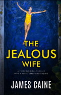 The Jealous Wife: A psychological thriller with a nerve-shredding ending