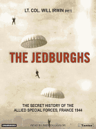 The Jedburghs: The Secret History of the Allied Special Forces, France 1944