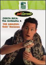 The Jeff Corwin Experience: Costa Rica: The Arribiatta/The Amazon: Goin' Bananas