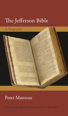 The Jefferson Bible: A Biography - Manseau, Peter