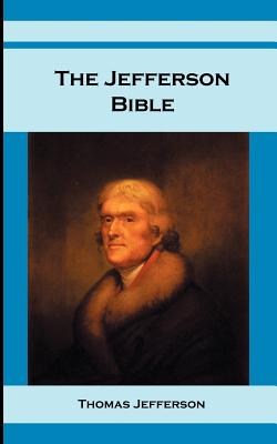 The Jefferson Bible - Jefferson, Thomas, and Adler, Cyrus (Introduction by)