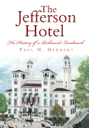 The Jefferson Hotel: The History of a Richmond Landmark