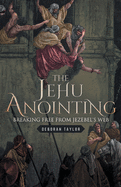 The Jehu Anointing: Breaking Free from Jezebel's Web