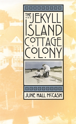 The Jekyll Island Cottage Colony - McCash, June Hall