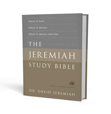 The Jeremiah Study Bible, ESV: What It Says. What It Means. What It Means for You. - Jeremiah, David, Dr.
