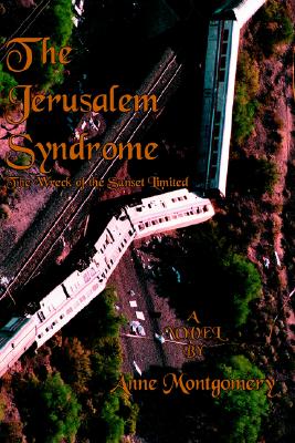 The Jerusalem Syndrome: The Wreck of the Sunset Limited - Montgomery, Anne