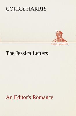 The Jessica Letters: An Editor's Romance - Harris, Corra