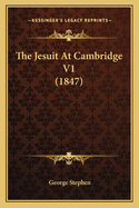 The Jesuit At Cambridge V1 (1847)