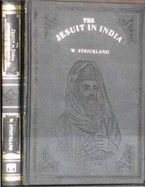 The Jesuit in India: Addressed to All Who are Interested in the Foreign Missions