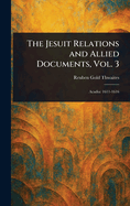 The Jesuit Relations and Allied Documents, Vol. 3