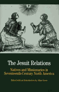The Jesuit Relations: Natives and Missionaries in Seventeenth-Century North America