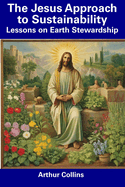 The Jesus Approach to Sustainability: Lessons on Earth Stewardship