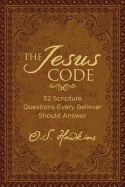 The Jesus Code: 52 Scripture Questions Every Believer Should Answer