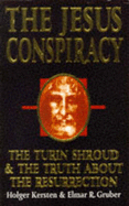 The Jesus Conspiracy: Turin Shroud and the Truth About the Resurrection
