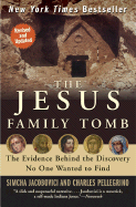 The Jesus Family Tomb: The Evidence Behind the Discovery No One Wanted to Find (Revised, Updated)