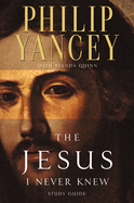 The Jesus I Never Knew Study Guide: Revealing What 2,000 Years of History Have Covered Up