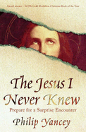 The Jesus I Never Knew - Yancey, Philip