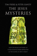 The Jesus Mysteries: The Original Jesus Was a Pagan God - Freke, Timothy, and Gandy, Peter