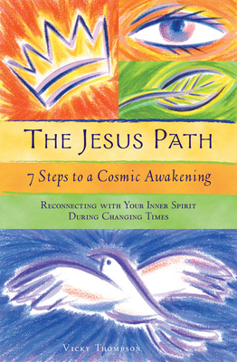 The Jesus Path: 7 Steps to a Cosmic Awakening - Thompson, Vicky