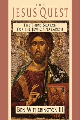 The Jesus Quest: The Third Search for the Jew of Nazareth - Witherington III, Ben