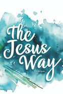 The Jesus Way: Path of True Discipleship