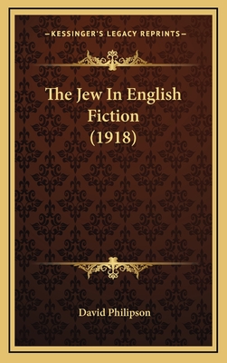 The Jew in English Fiction (1918) - Philipson, David