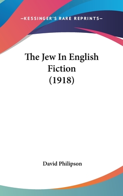 The Jew In English Fiction (1918) - Philipson, David