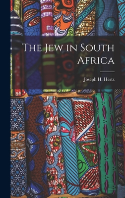 The Jew in South Africa - Joseph H (Joseph Herman), Hertz