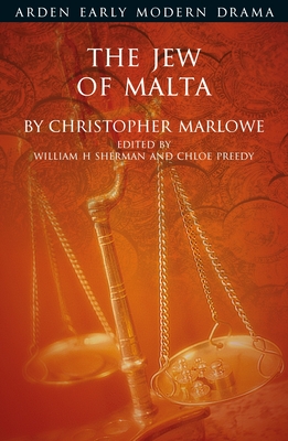 The Jew of Malta - Marlowe, Christopher, and McMullan, Gordon (Editor), and Sherman, William H (Editor)