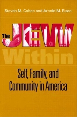 The Jew Within: Self, Family, and Community in America - Cohen, Steven M, and Eisen, Arnold M