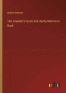 The Jeweller's Guide and Handy Reference Book