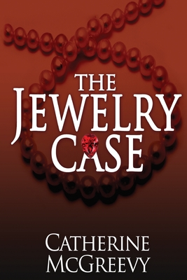 The Jewelry Case - McGreevy, Catherine
