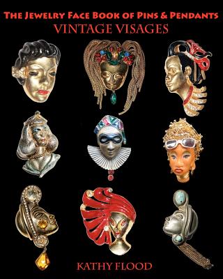The Jewelry Face Book of Pins & Pendants: Vintage Visages - Flood, Kathy