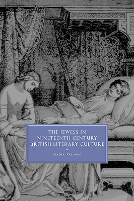 The Jewess in Nineteenth-Century British Literary Culture - Valman, Nadia