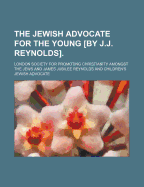 The Jewish Advocate for the Young by J.J. Reynolds
