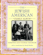 The Jewish American Family Album - Hoobler, Dorothy, and Hoobler, Thomas, and Patinkin, Mandy (Introduction by)