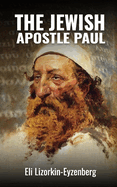 The Jewish Apostle Paul: Rethinking One of the Greatest Jews that Ever Lived.