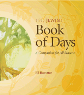 The Jewish Book of Days: A Companion for All Seasons