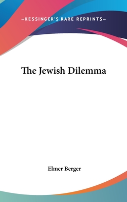 The Jewish Dilemma - Berger, Elmer