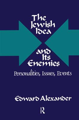 The Jewish Idea and Its Enemies: Personalities, Issues, Events - Cantril, Hadley, and Alexander, Edward