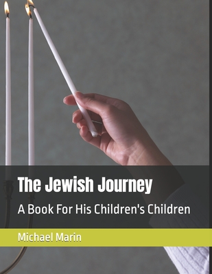 The Jewish Journey: A Book For His Children's Children - Marin, Michael