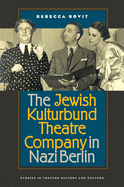 The Jewish Kulturbund Theatre Company in Nazi Berlin