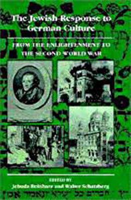 The Jewish Response to German Culture: From the Enlightenment to the Second World War - Reinharz, Jehuda