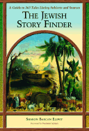 The Jewish Story Finder: A Guide to 363 Tales Listing Subjects and Sources - Elswit, Sharon Barcan, and Schram, Peninnah (Foreword by)