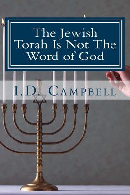 The Jewish Torah Is Not The Word of God - Campbell, I D