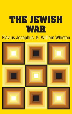 The Jewish War - Josephus, Flavius, and Whiston, William (Translated by)