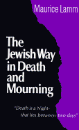 The Jewish Way in Death and Mourning - Lamm, Maurice, Rabbi