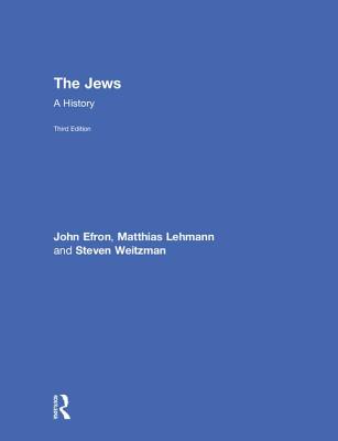 The Jews: A History - Efron, John, and Weitzman, Steven, and Lehmann, Matthias