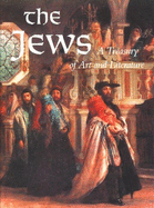 The Jews - A Treasury of Art and Literature